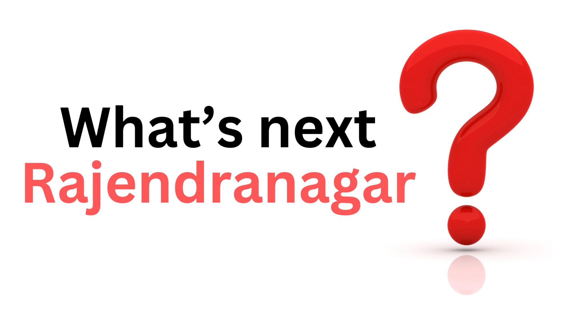 What's Next Rajendranagar